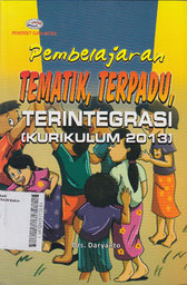 Pembelajaran Tematik, Terpadu, Terintegrasi (Kurikulum 2013)