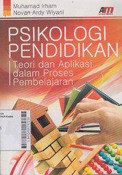 Psikologi Pendidikan : teori dan aplikasi dalam proses pembelajaran