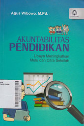 Akuntabilitas Pendidikan : upaya meningkatkan mutu dan citra sekolah