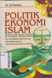 Politik Ekonomi Islam (Siyasah Maliyah) : teori-teori pengelolaan sumber daya alam, hukum pengairan Islam, dan undang-undang sumber daya air di Indonesia