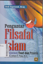 Pengantar Filsafat Islam ( Lanjutan ) : teori dan praktik