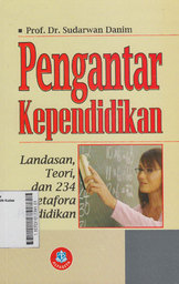 Pengantar Kependidikan : landasan, teori, dan 234 metafora pendidikan