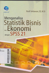 Menganalisa Statistik Bisnis dan Ekonomi Dengan SPSS 21