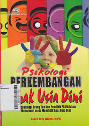 Psikologi Perkembangan Anak Usia Dini : panduan bagi orang tua dan pendidik PAUD dalam memahami serta mendidik anak Usia dini