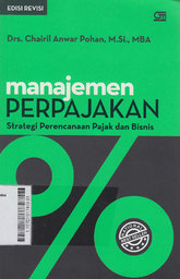 Manajemen Perpajakan : strategi perencanaan pajak dan bisnis