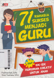 71 Rahasia Sukses Menjadi Guru : plus ide-ide hukuman kreatif untuk anak