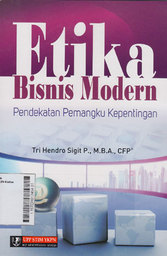 Etika Bisnis Modern : pendekatan pemangku kepentingan