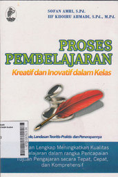 Proses Pembelajaran : kreatif dan inovatif dalam kelas (metode, landasan teoritis-praktis dan penerapannya)