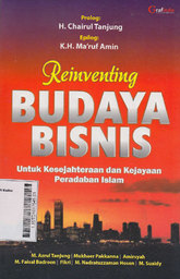 Reinventing Budaya Bisnis : untuk kesejahteraan dan kejayaan peradaban Islam