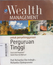 Wealth Management untuk Penyelenggaraan Perguruan Tinggi : sesuai untuk pengelolaan sekolah dasar dan menengah