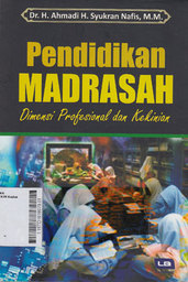 Pendidikan Madrasah : dimensi profesional dan kekinian