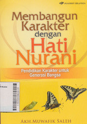 Membangun Karakter dengan Hati Nurani : pendidikan karakter untuk generasi bangsa