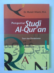 Pengantar Studi Al Qur'an : teori dan pendekatan