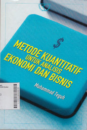 Metode Kuantitatif Untuk Analisis Ekonomi dan Bisnis