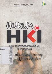 Hukum HKI (Hak Kekayaan Intelektual di Indonesia) : kajian undang-undang & integrasi islam