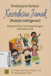 Pembelajaran Berbasis Kecerdasan Jamak (Multiple Intelligences) : mengidentifikasi dan mengembangkan multitalenta anak