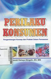 Perilaku Konsumen : pengembangan konsep dan praktek dalam pemasaran