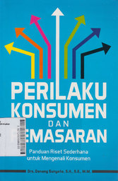 Perilaku Konsumen dan Pemasaran : panduan riset sederhana untuk mengenali konsumen