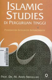 Islamic Studies di Perhuruan Tinggi : pendekatan integratif-interkonektif