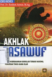 Akhlak Tasawuf : disusun berdasarkan kurikulum terbaru nasional Perguruan Tinggi Agama Islam