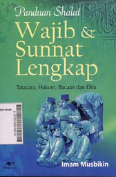 Panduan Shalat Wajib & Sunnat Lengkap : tatacara, hukum, bacaan, dan doa