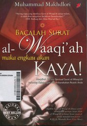 Bacalah Al Waaqi'ah Maka Engkau Akan Kaya : menyibaksisi-sisi spiritual surat al waqi'ah terhadap kelapangan dan kebarakahan rezeki anda