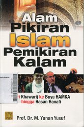 Alam Pikiran Islam Pemikiran Kalam : dari khawarij ke Buya Hamka hingga Hasan Hanafi