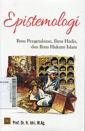 Epistemologi : ilmu pengetahuan, ilmu hadis, dan ilmu hukum islam