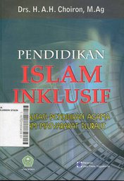 Pendidikan Islam Inklusif : aktualisasi pendidikan agama dalam masyarakat pluralis