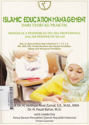 Islamic Education Management : dari teori ke praktik mengelola pendidikan secara profesional dalam perspektif Islam