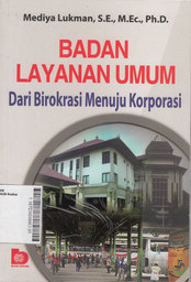 Badan Layanan Umum Dari Birokrasi Menuju Korporasi