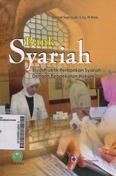 Bank Syariah : studi praktik perbankan syariah dengan pendekatan hukum