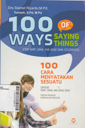 100 Ways Of Saying Things For SMP / SMA / MA And SMK Students ( 100 Cara Menyatakan Sesuatu Untuk SMP / SMA / dan SMK Sesuai Dengan Kurikulum Sekolah )