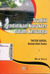 Tradisi Pendidikan Karakter Dalam Keluarga : tafsir sosial rumah adat Kudus