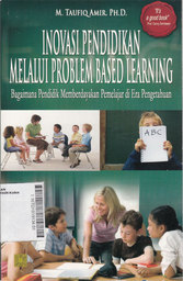 Inovasi Pendidikan Melalui Problem Based Learning : bagaimana pendidik memberdayakan pemelajar di era pengetahuan