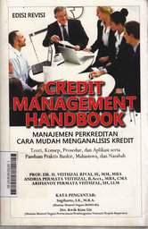 Credit Management Handbook Manajemen Perkreditan Cara Mudah Menganalisis Kredit : teori, konsep, prosedur, dan aplikasi serta panduan praktis bankir, mahasiswa, mahasiswa, dan nasabah