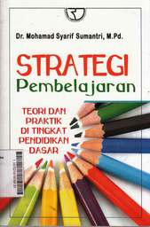 Strategi Pembelajaran : teori dan praktik di tingkat pendidikan dasar