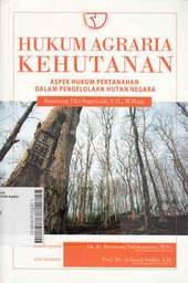 Hukum Agraria Kehutanan : aspek hukum pertanahan dalam pengelolaan hutan negara