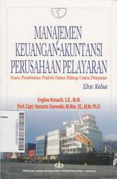 Manajemen Keuangan & Akuntansi Perusahaan Pelayaran : suatu pendekatan praktis dalam bidang usaha pelayaran