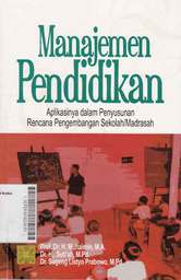 Manajemen Pendidikan : aplikasinya dalam penyusunan rencana pengembangan sekolah / madrasah