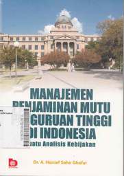Manajemen Penjaminan Mutu Perguruan Tinggi Di Indonesia : suatu analisis kebijakan