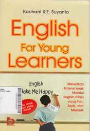 English For Young Learners : melejitkan potensi anak melalui english class yang fun, asyik, dan menarik