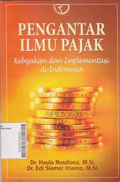 Pengantar Ilmu Pajak : kebijakan dan implementasi di Indonesia