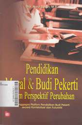 Pendidikan Moral & Budi Pekerti Dalam Perspektif Perubahan : menggagas platform pendidikan budi pekerti secara kontekstual dan futuristik