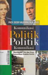 Komunikasi Politik Politik Komunikasi: membedah visi dan gaya komunikasi praktisi politik