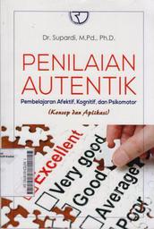 Penilaian Autentik Pembelajaran Afektif, Kognitif, Dan Psikomotor : konsep dan aplikasi