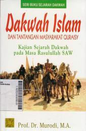 Dakwah Islam Dan Tantangan Masyarakat Quraisy: kajian sejarah dakwah pada masa Rasulullah SAW