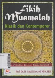 Fikih Muamalah Klasik dan Kontemporer: hukum perjanjian, ekonomi, bisnis, dan sosial