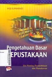 Pengetahuan Dasar Kepustakaan: sisi penting perpustakaan dan pustakawan