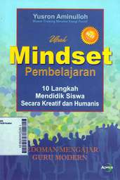 Ubah Mindset Pembelajaran: 10 langkah mendidik siswa secara kreatif dan humanis: pedoman mengajar guru modern